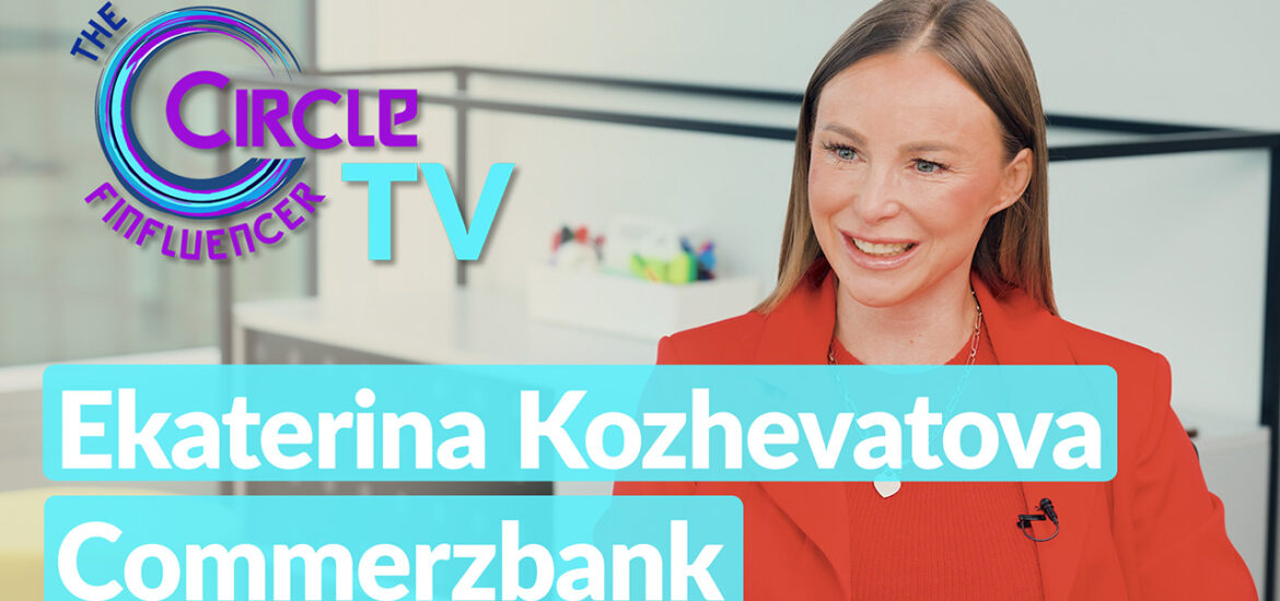 Finfluencer Circle TV – powered by DUP Inside Finance mit Ekaterina Kozhevatova, Commerzbank