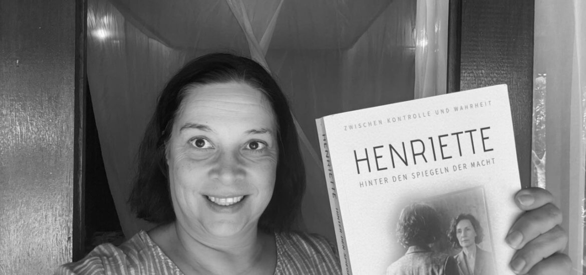 Henriette Hinter den Spiegeln der Macht